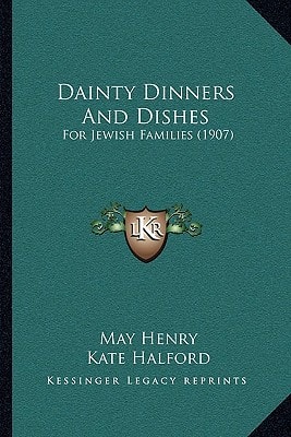 Dainty Dinners And Dishes: For Jewish Families (1907)
