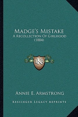 Madge's Mistake: A Recollection Of Girlhood (1884)