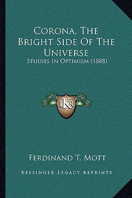 Corona, The Bright Side Of The Universe: Studies In Optimism (1888)