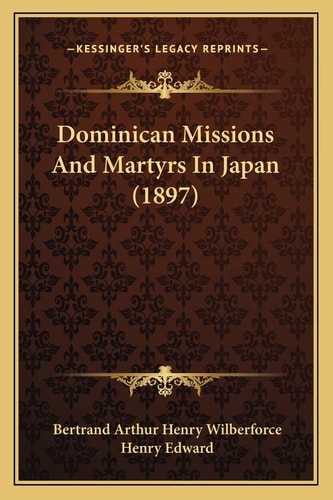 Dominican Missions And Martyrs In Japan (1897)