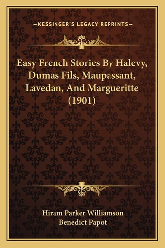 Easy French Stories By Halevy, Dumas Fils, Maupassant, Lavedan, And Margueritte (1901)