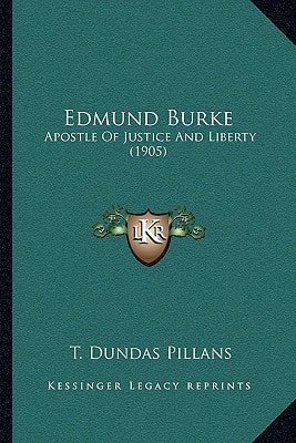 Edmund Burke: Apostle Of Justice And Liberty (1905)
