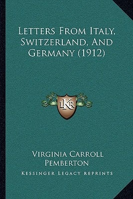 Letters From Italy, Switzerland, And Germany (1912)