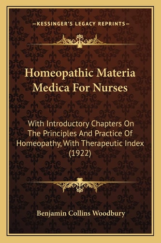 Homeopathic Materia Medica For Nurses: With Introductory Chapters On The Principles And Practice Of Homeopathy, With Therapeutic Index (1922)