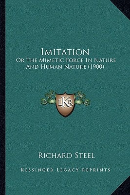 Imitation: Or The Mimetic Force In Nature And Human Nature (1900)