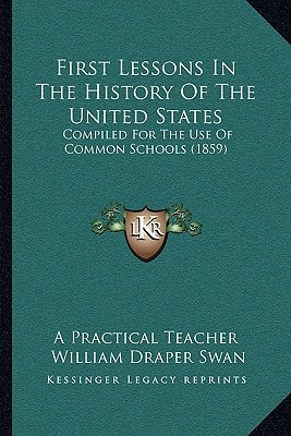 First Lessons In The History Of The United States: Compiled For The Use Of Common Schools (1859)