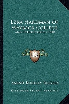 Ezra Hardman Of Wayback College: And Other Stories (1900)