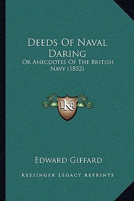 Deeds Of Naval Daring: Or Anecdotes Of The British Navy (1852)