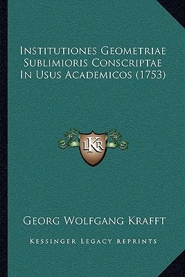 Institutiones Geometriae Sublimioris Conscriptae In Usus Academicos (1753)