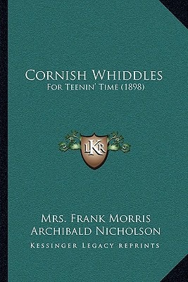 Cornish Whiddles: For Teenin' Time (1898)