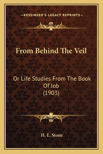 From Behind The Veil: Or Life Studies From The Book Of Job (1903)