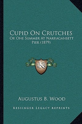 Cupid On Crutches: Or One Summer At Narragansett Pier (1879)