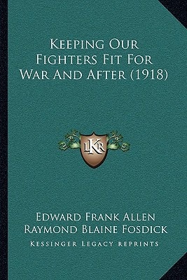 Keeping Our Fighters Fit For War And After (1918)