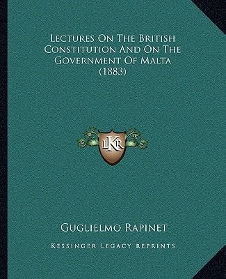 Lectures On The British Constitution And On The Government Of Malta (1883)