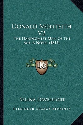 Donald Monteith V2: The Handsomest Man Of The Age, A Novel (1815)