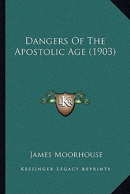 Dangers Of The Apostolic Age (1903)