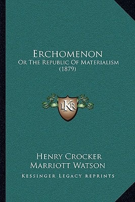 Erchomenon: Or The Republic Of Materialism (1879)