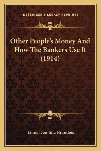 Other People's Money And How The Bankers Use It (1914)