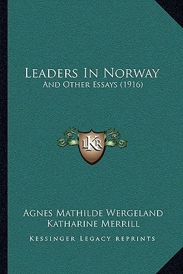 Leaders In Norway: And Other Essays (1916)