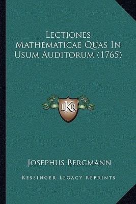 Lectiones Mathematicae Quas In Usum Auditorum (1765)