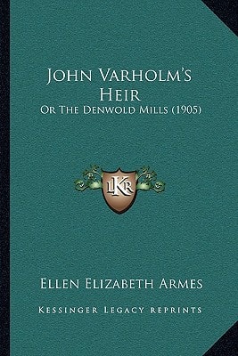 John Varholm's Heir: Or The Denwold Mills (1905)