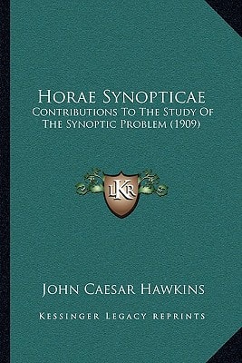 Horae Synopticae: Contributions To The Study Of The Synoptic Problem (1909)