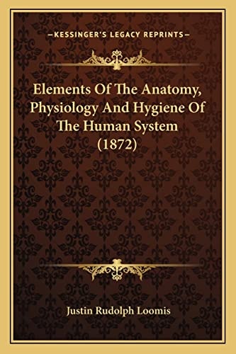 Elements Of The Anatomy, Physiology And Hygiene Of The Human System (1872)