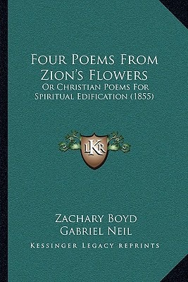 Four Poems From Zion's Flowers: Or Christian Poems For Spiritual Edification (1855)
