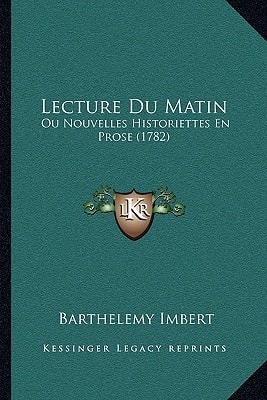 Lecture Du Matin: Ou Nouvelles Historiettes En Prose (1782)