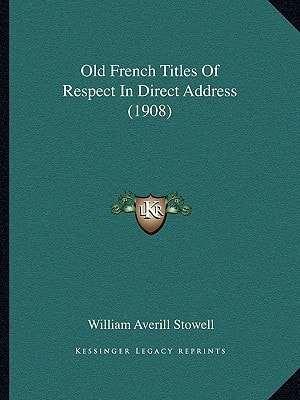 Old French Titles Of Respect In Direct Address (1908)