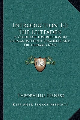 Introduction To The Leitfaden: A Guide For Instruction In German Without Grammar And Dictionary (1875)