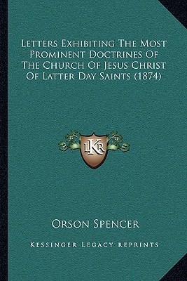 Letters Exhibiting The Most Prominent Doctrines Of The Church Of Jesus Christ Of Latter Day Saints (1874)