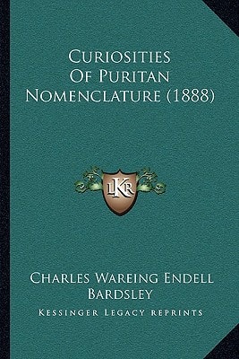 Curiosities Of Puritan Nomenclature (1888)