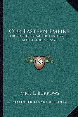 Our Eastern Empire: Or Stories From The History Of British India (1857)