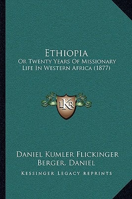 Ethiopia: Or Twenty Years Of Missionary Life In Western Africa (1877)