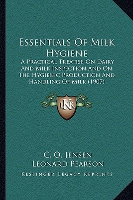 Essentials Of Milk Hygiene: A Practical Treatise On Dairy And Milk Inspection And On The Hygienic Production And Handling Of Milk (1907)