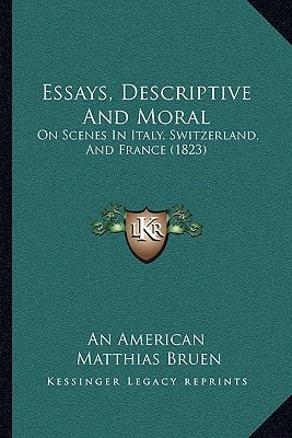 Essays, Descriptive And Moral: On Scenes In Italy, Switzerland, And France (1823)