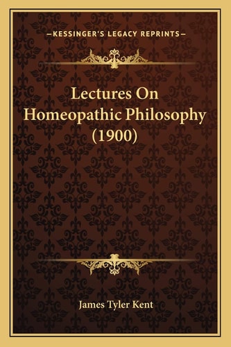Lectures On Homeopathic Philosophy (1900)