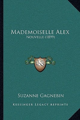 Mademoiselle Alex: Nouvelle (1899)