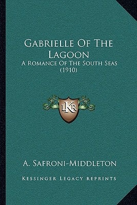 Gabrielle Of The Lagoon: A Romance Of The South Seas (1910)