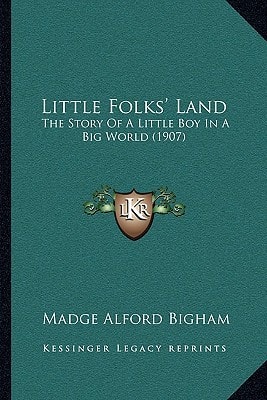 Little Folks' Land: The Story Of A Little Boy In A Big World (1907)