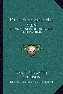 Dickison And His Men: Reminiscences Of The War In Florida (1890)