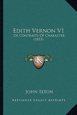 Edith Vernon V1: Or Contrasts Of Character (1855)