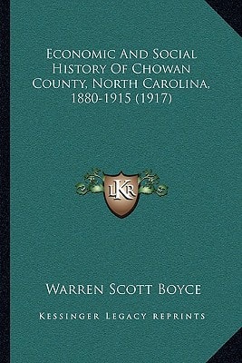 Economic And Social History Of Chowan County, North Carolina, 1880-1915 (1917)