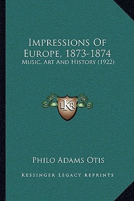 Impressions Of Europe, 1873-1874: Music, Art And History (1922)