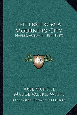 Letters From A Mourning City: Naples, Autumn, 1884 (1887)