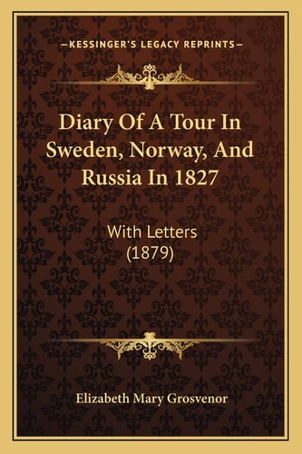 Diary Of A Tour In Sweden, Norway, And Russia In 1827: With Letters (1879)