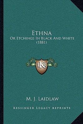 Ethna: Or Etchings In Black And White (1881)