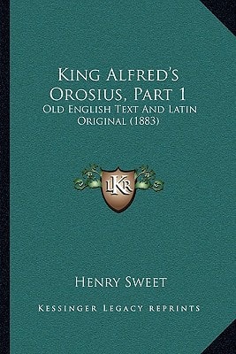 King Alfred's Orosius, Part 1: Old English Text And Latin Original (1883)