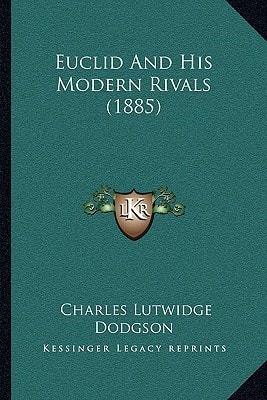 Euclid And His Modern Rivals (1885)